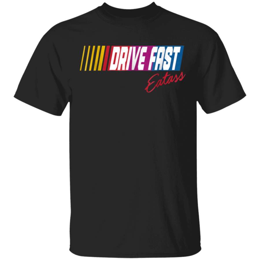 Drive Fast Eat Ass Black T-Shirt