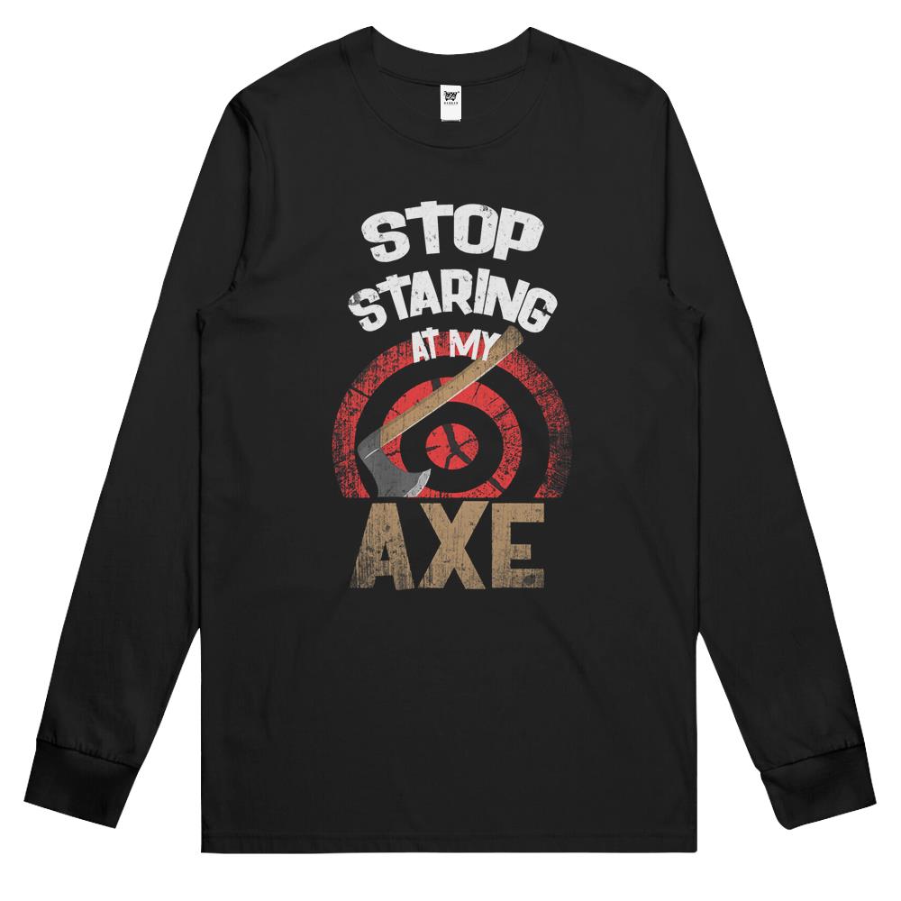 Axe Throwing Stop Staring At My Axe Funny Long Sleeve T Shirts