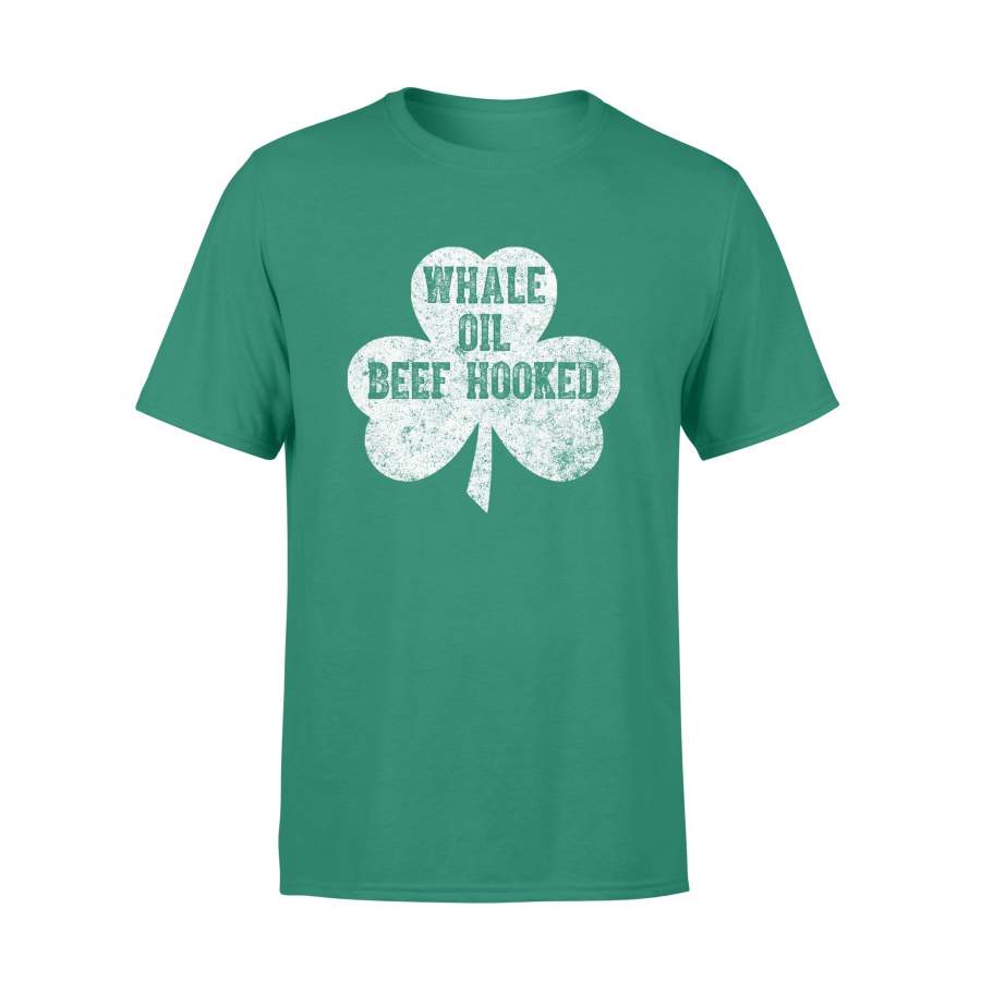 Whale Oil Beef Hooked Saint Patrick Day Gift – Standard T-shirt