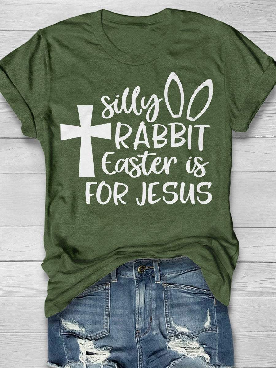 Silly Rabbit Easter Is For Jesus Print Short Sleeve T-Shirt