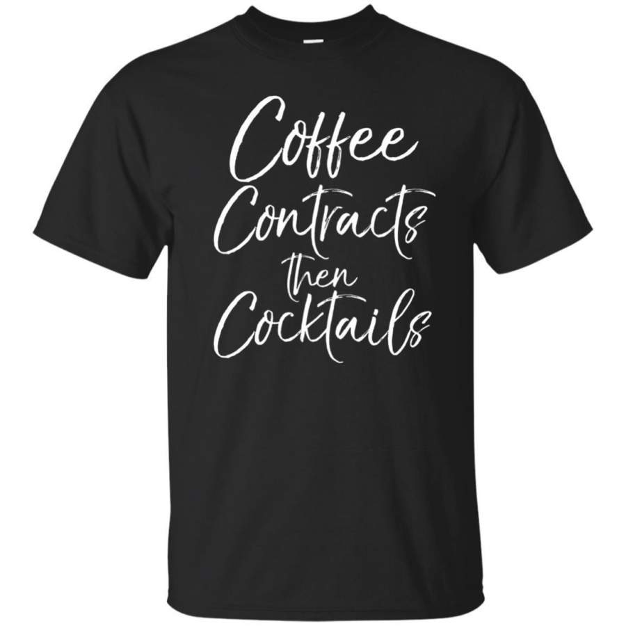 AGR Coffee Contracts Then Cocktails Shirt Fun Cute Realtor Tee