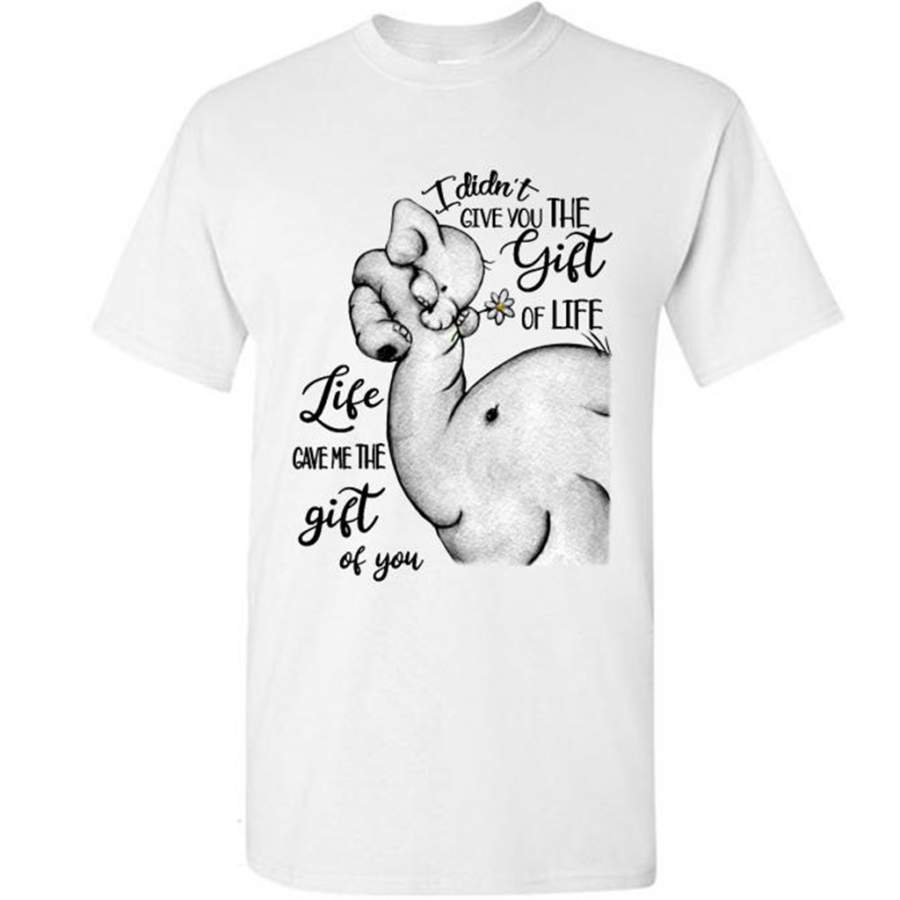 I Didn’t Give You The Gift Of Life Life Game Me The Gift Of You, Elephant Lover – Gildan Short Sleeve Shirt