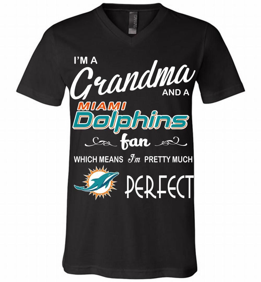 I’M A Grandma And A Dolphins Fans I’m Pretty Much Perfect V-Neck Shirt