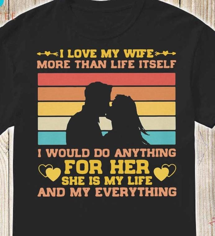 I Love my Wife More Than Life Itself Retro Vintage Valentine Couple Husband Standard/Premium T-Shirt Hoodie