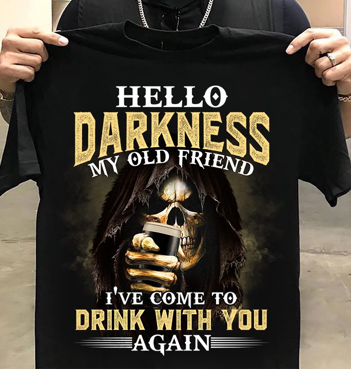 Skull Hello Darkness My Old Friend I’ve Come To Drink With You Again Standard T-Shirt