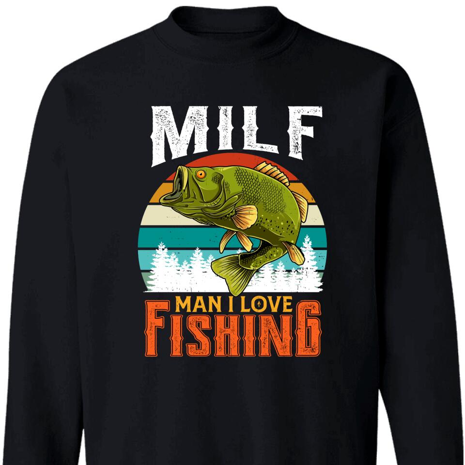 Milf – Man I Love Fishing Sweatshirt – Trending Personaliozed