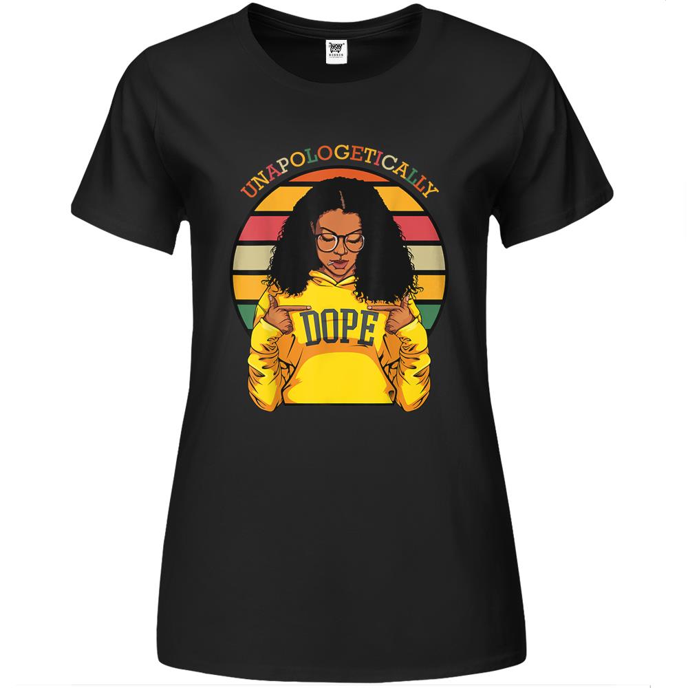 Unapologetically Dope Black Women Funny African American Premium Womens T Shirts