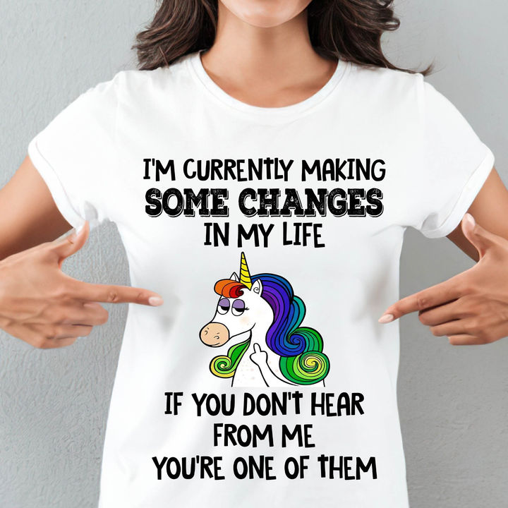 Unicorn I’M Currently Making Some Changes In My Life T-Shirt