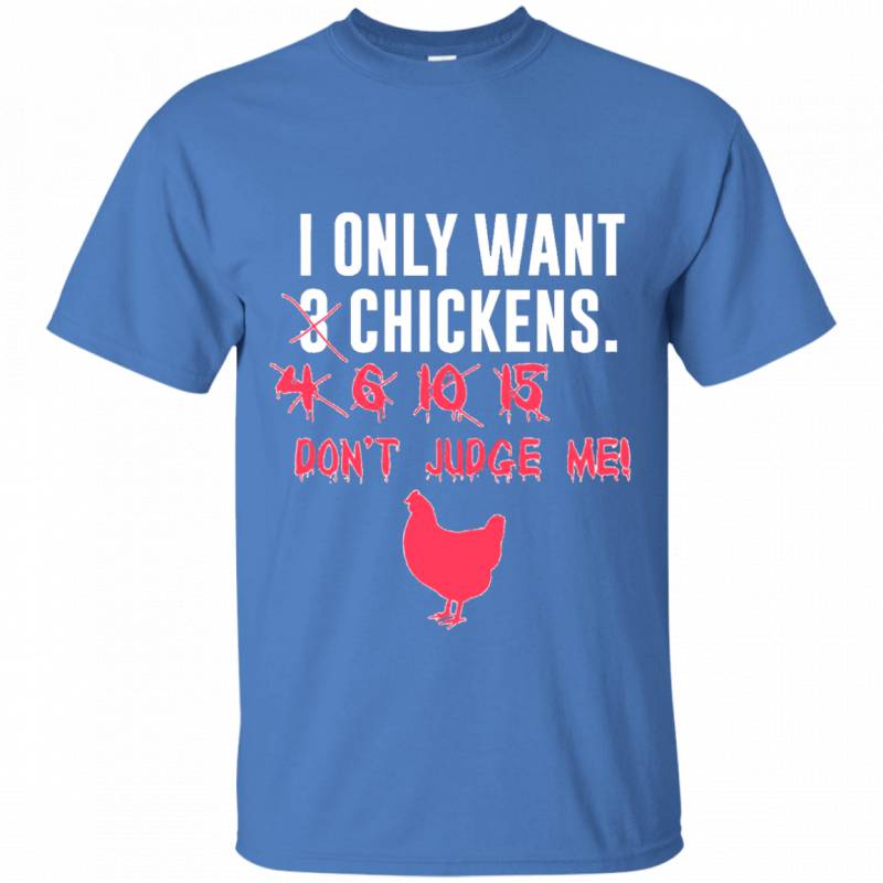 I Only Want 3 Chickens T Shirt – EcoSpringFarm