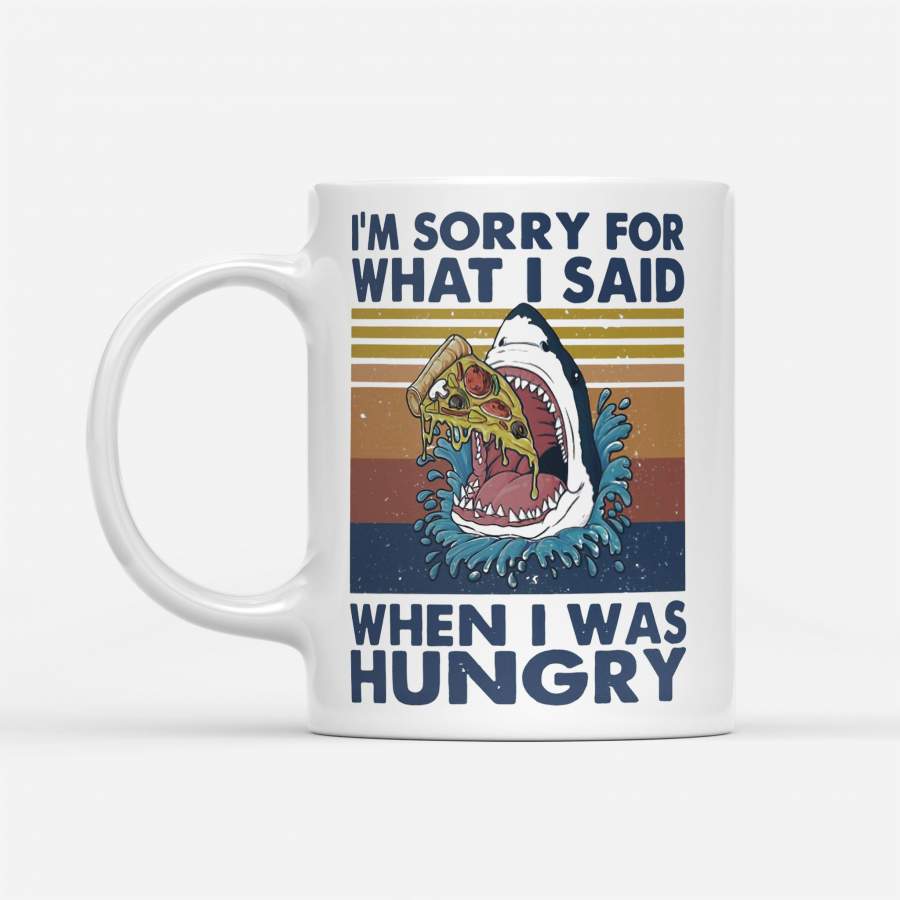 Sharks I’M Sorry For What I Said When I Was Hungry Vintage – White Mug