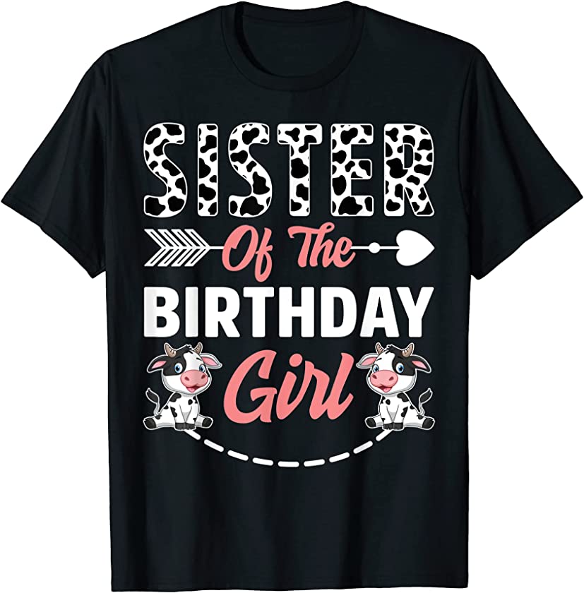 Sister Of The Birthday Girl Cow Birthday Farm Animal T-Shirt