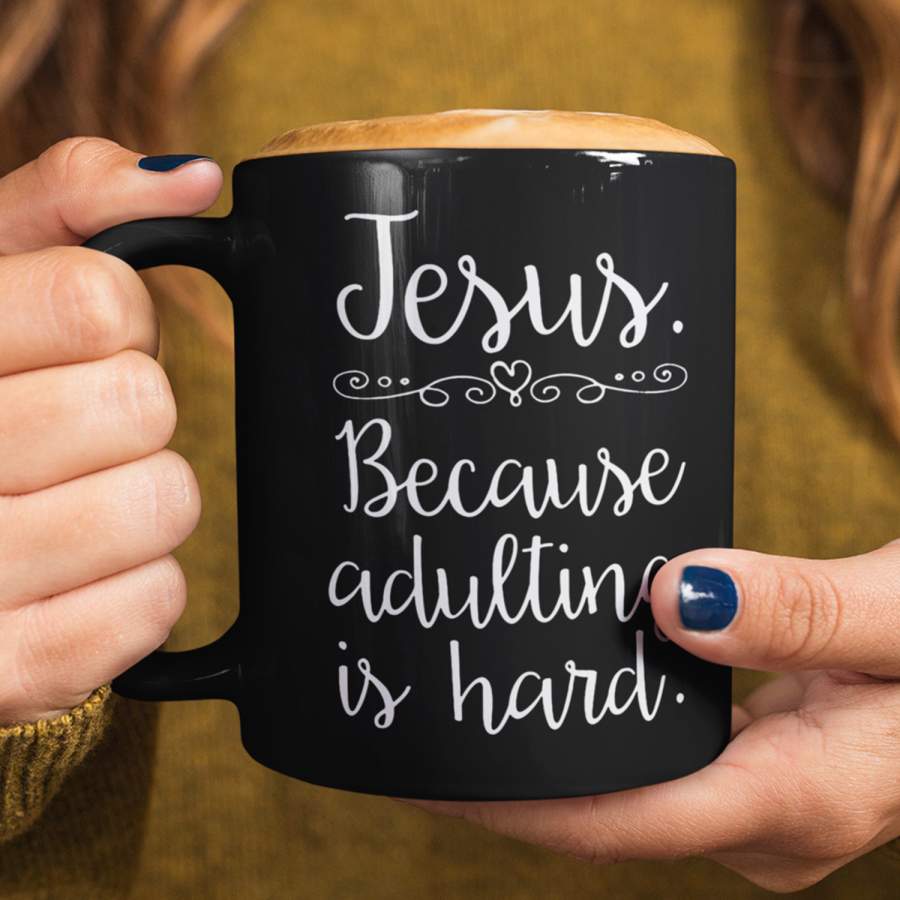 Jesus because adulting is hard coffee mug