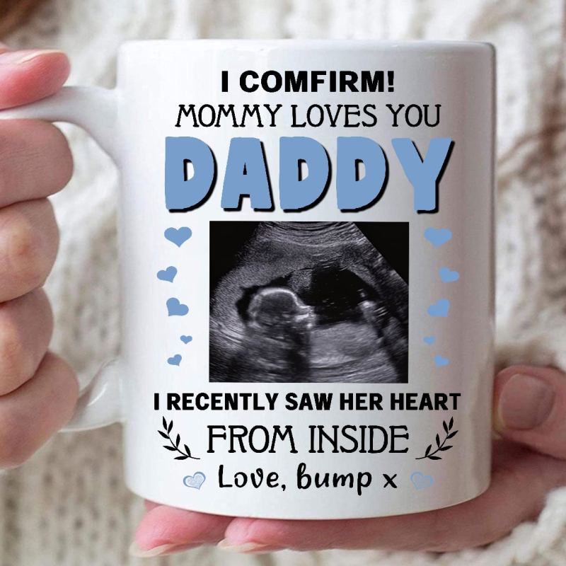 Personalized I Comfirm! Mommy Loves You Daddy Ultrasound Mug Gift From Inside Bump