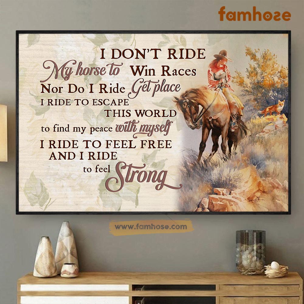 Horse Poster & Canvas, I Don’T Ride My Horse To Win Races I Ride To Escape This World, Horse Canvas Wall Art, Poster Gift For Horse Lovers