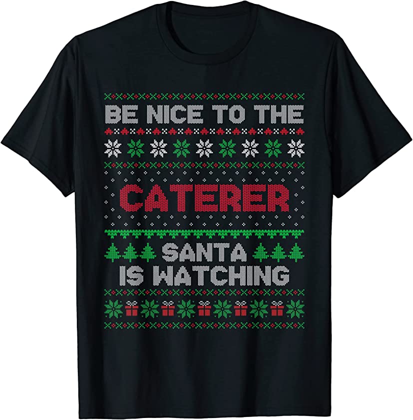 Xmas Gift For Caterer Caterer Ugly Christmas Sweater T-Shirt