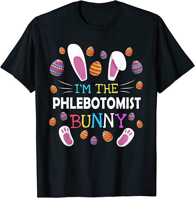 I’m The Phlebotomist Bunny Matching Family Easter Costume T-Shirt