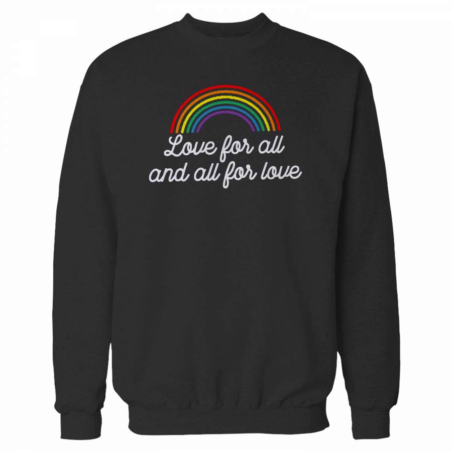 Gay Rainbow Gay Af Lgbt Love For All And All For Love Sweatshirt