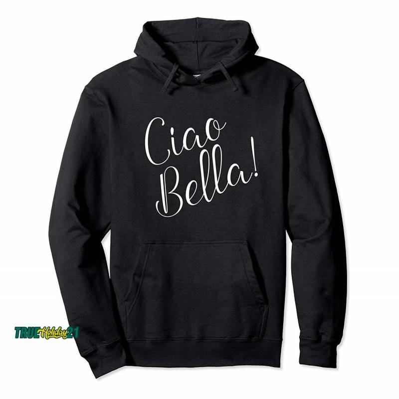 Womens Ciao Bella (hello Beautiful In Italian) Pullover Hoodie