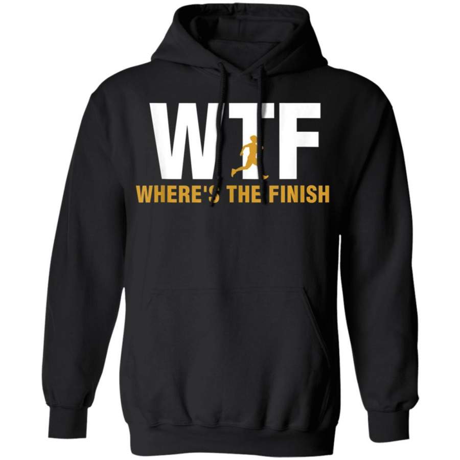 WTF Where’s The Finish Marathon Runner Quote Fun 5K Gift Hoodie