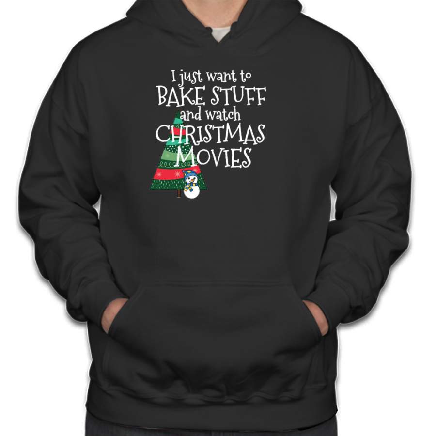 I Just Want to Bake and Watch Christmas Movies Hoodie