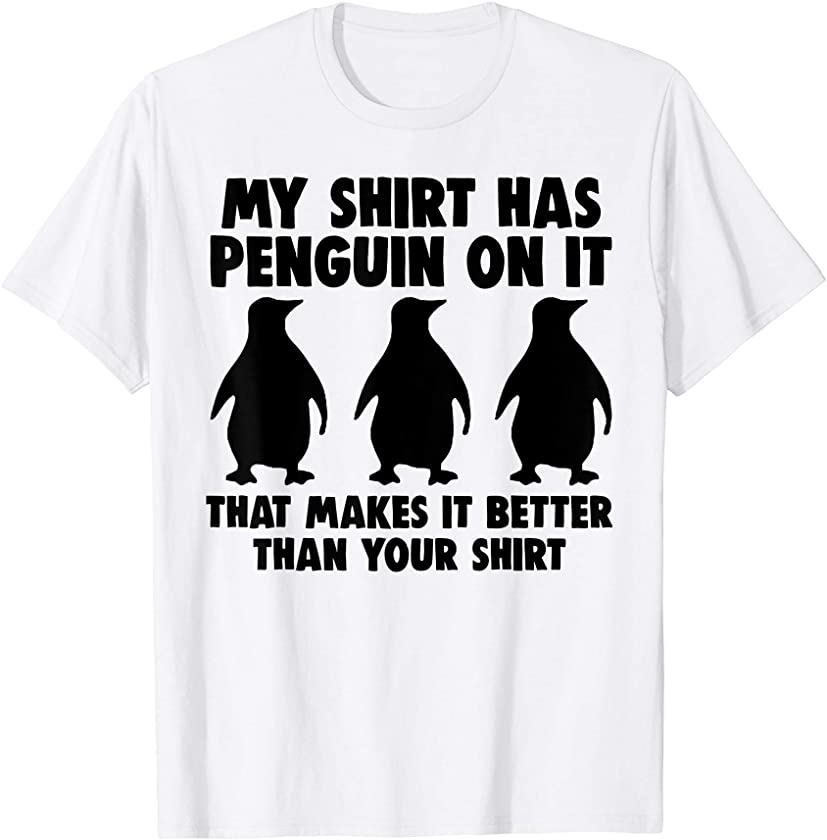 My Shirt Has Penguin In It Shirt Funny Penguin Lover T-Shirt