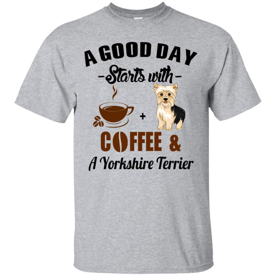 AGR A Good Day Starts With Coffee and A Yorkshire Terrier Shirt