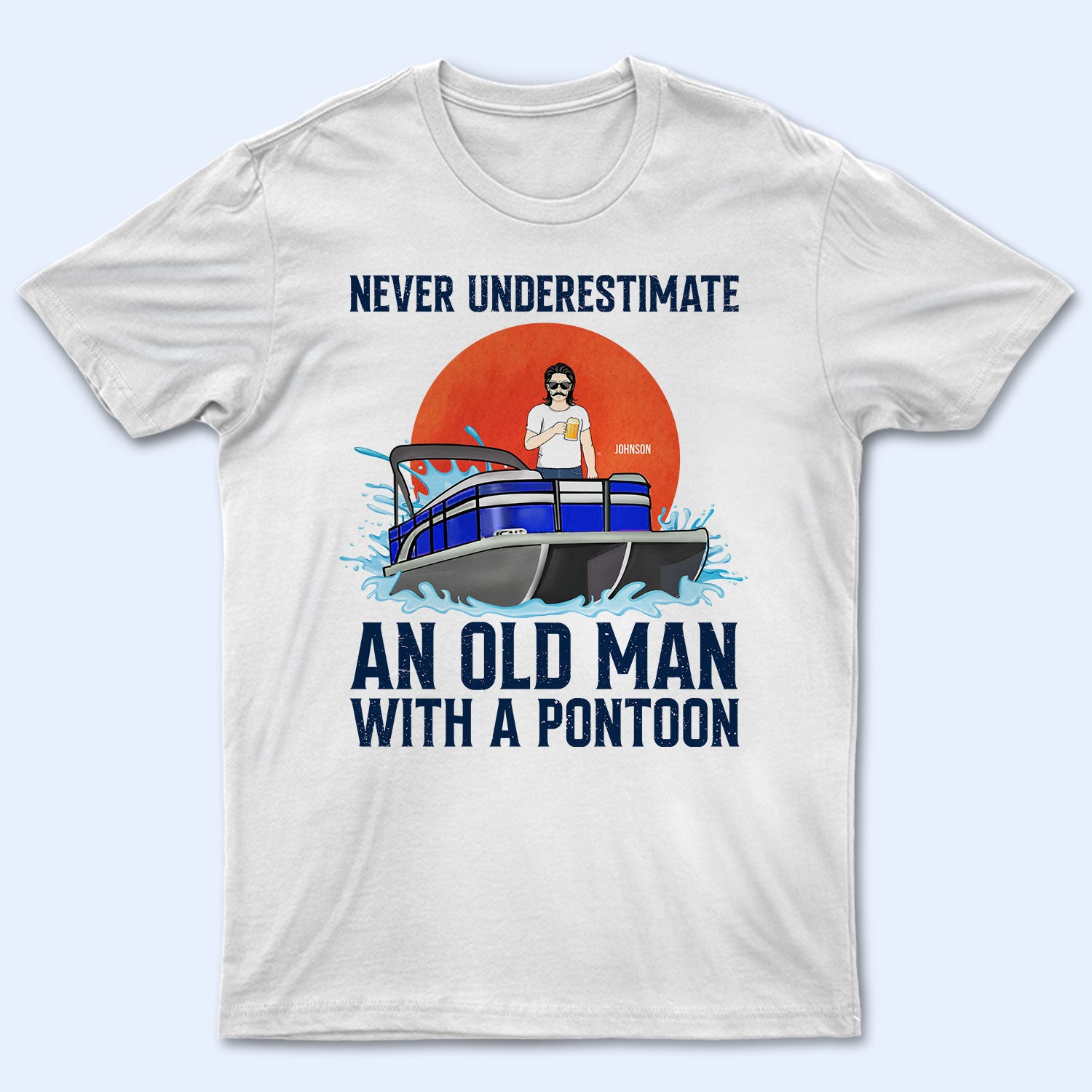 Never Underestimate An Old Man – Gift For Pontoon Owner – Personalized Custom T Shirt