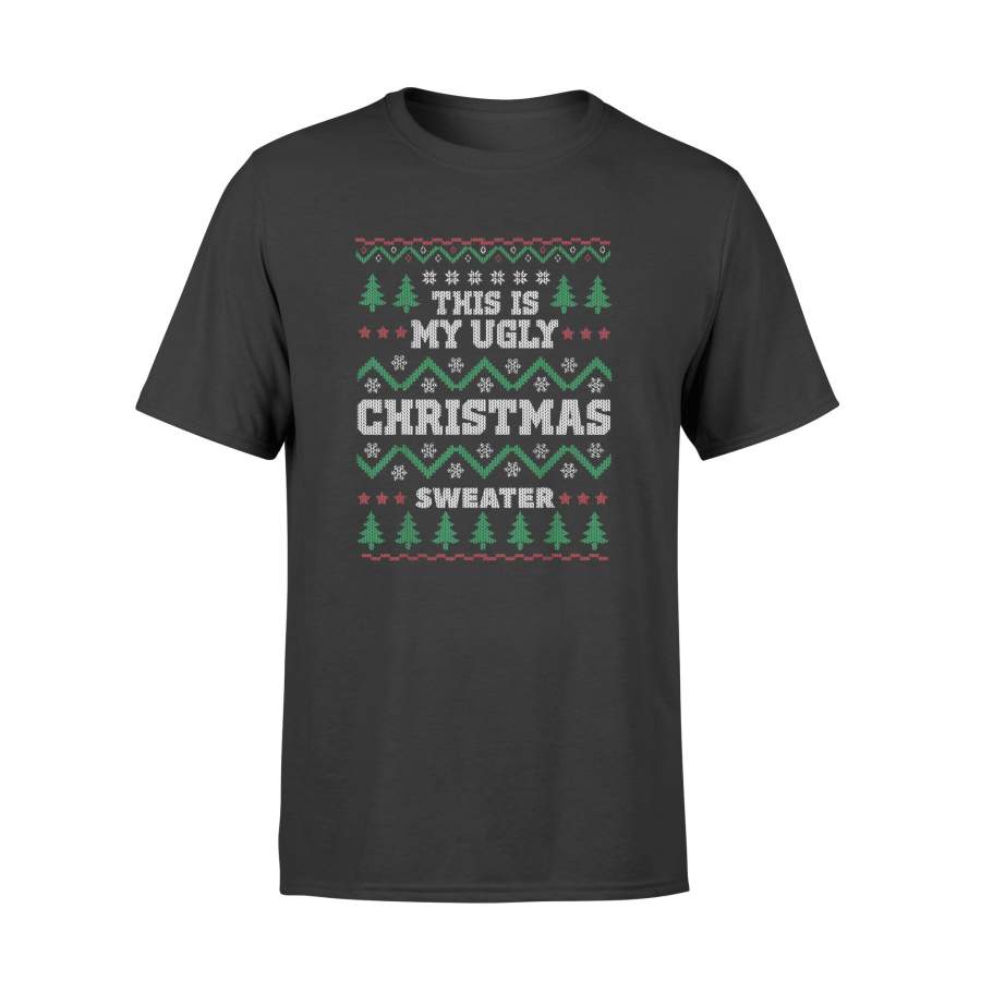 This Is My Ugly Christmas Sweater T-Shirt For X-Mas Parties – Standard T-shirt