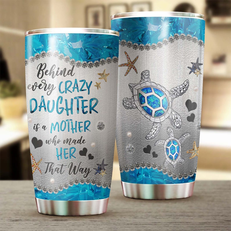 Behind A Crazy Daughter Is A Mother Tumbler- Turtle Present- Unique- Mother’S Day  Birthday Gift Christmas Gift For Turtle Lover