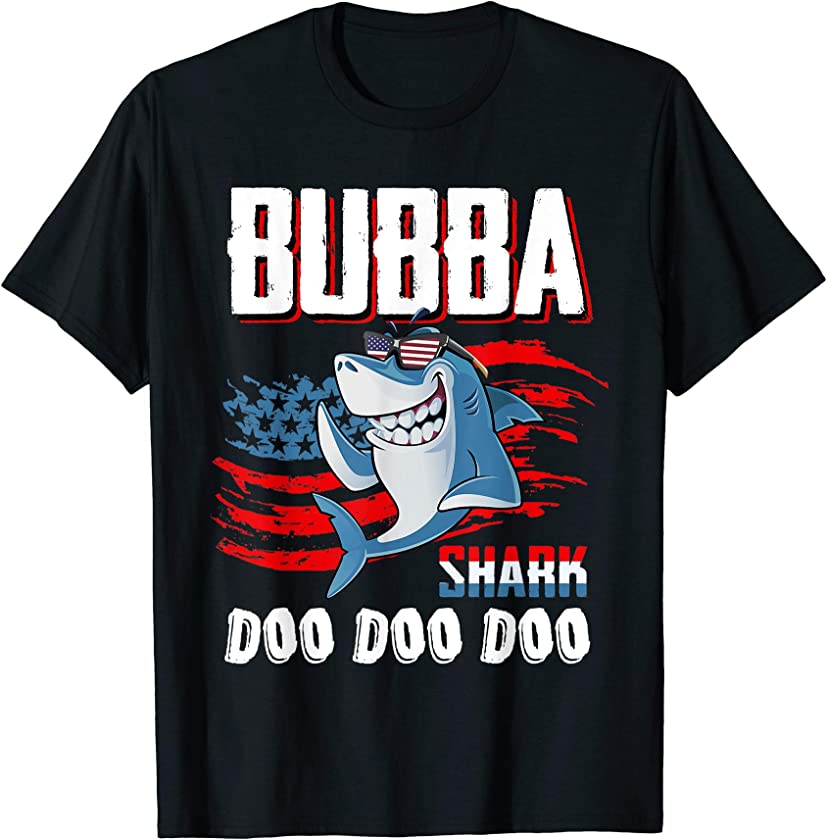 Bubba Shark Doo Doo Doo Father’s Day Shirt For 4th Of July T-Shirt