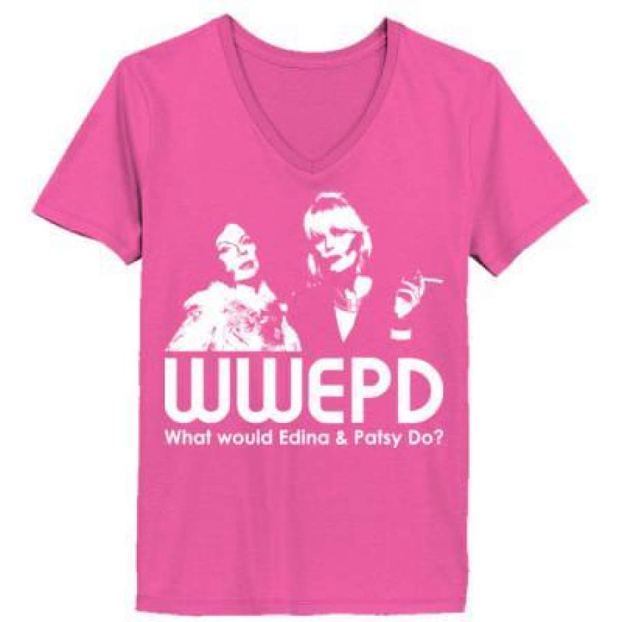 AGR Absolutely Fabulous WWEPD What Would Edina & Patsy Do – Ladies’ V-Neck T-Shirt