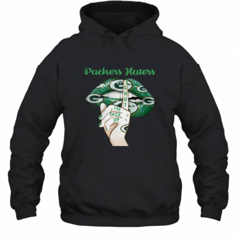 Green Bay Packers Haters Lips Shut The Fuck Up Shirt Hoodie