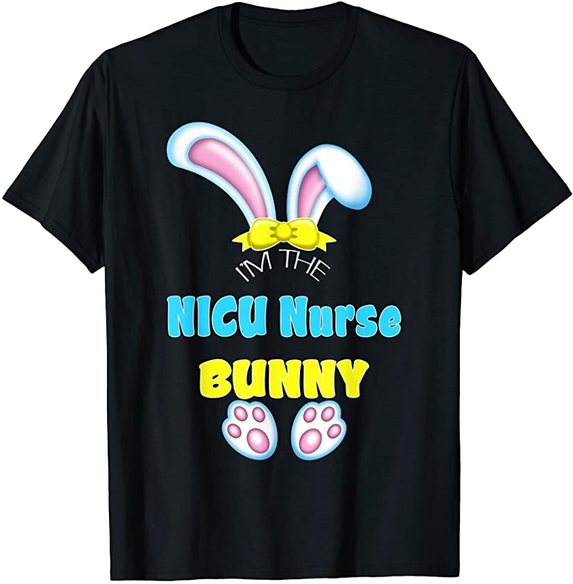 I’m the NICU Nurse Bunny Funny Easter Frontline Worker T-Shirt