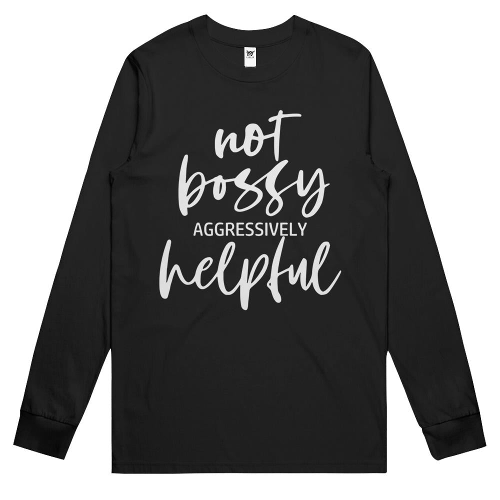 I’M Not Bossy I’M Aggressively Helpful Funny Quote Boss Gift Long Sleeve T Shirts