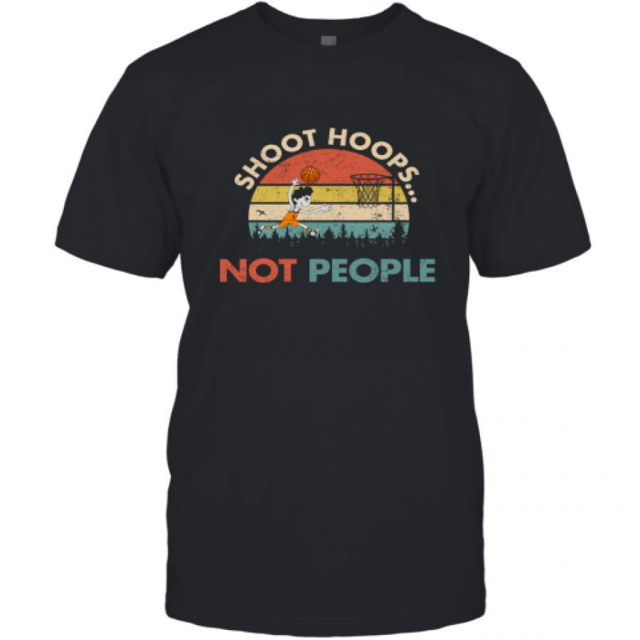 Shoot Hoops Not People Vintage Shirt T-Shirt