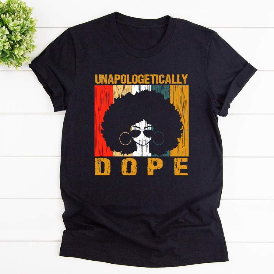 Unapologetically dope black pride melanin African American black cotton t shirt for men and women S-6XL