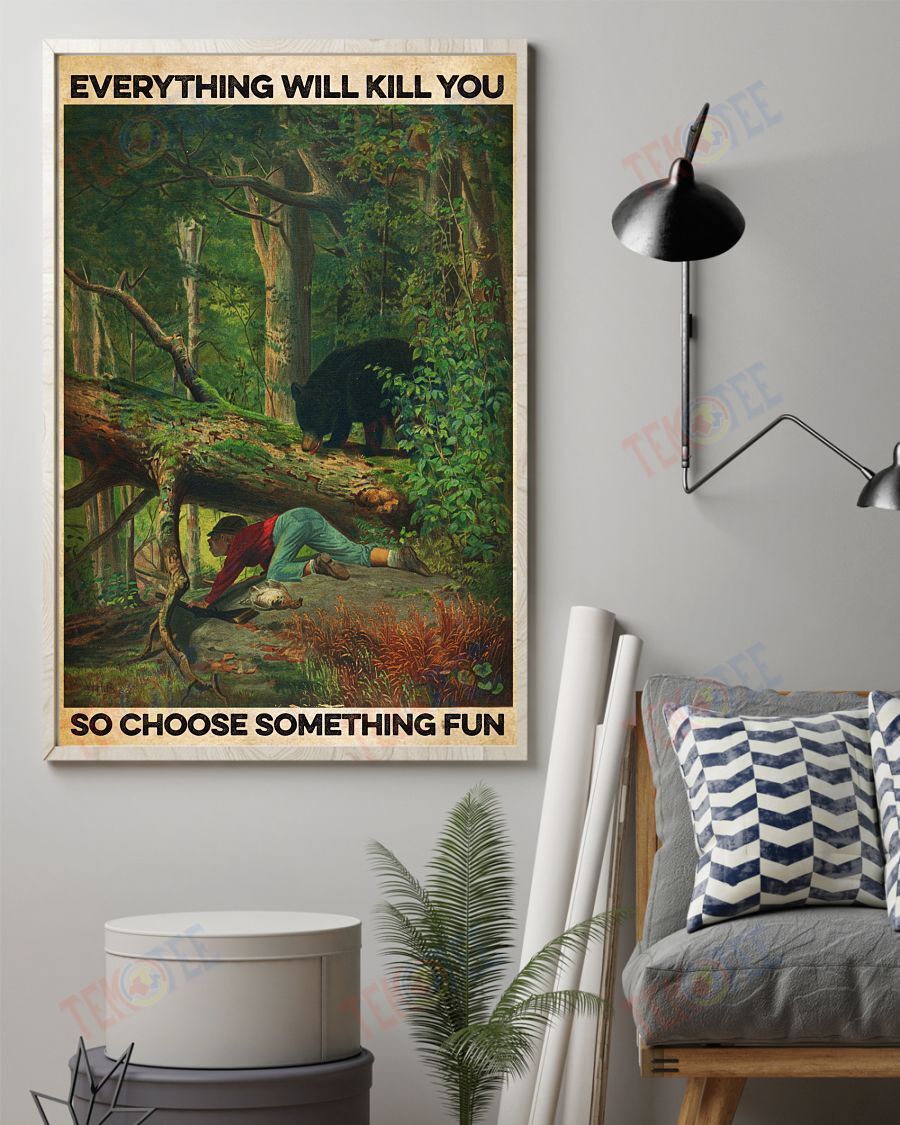 Canvas Prints Everything Will Kill You So Choose Something Fun Hunting Canvas Wall Art Home Decor Canvas