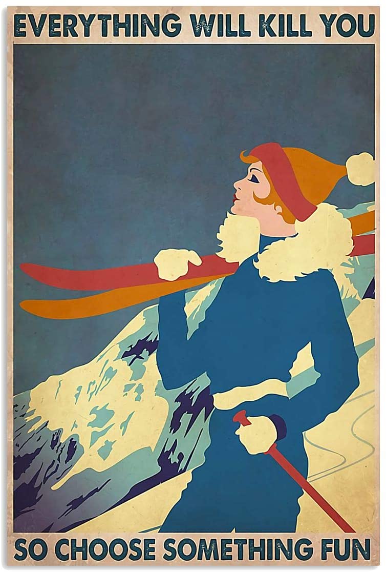 Vintage Girl Skiing Everything Will Kill You Choose Something Fun Poster Art Print      Home Decor Gift For Men Women Family Friend On Birthday Xmas