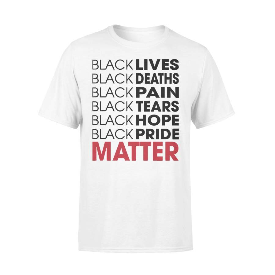 Black Lives Black Deaths Black Pain Black Tears Black Hope Black Pride Matter Black Lives Matter T-shirt