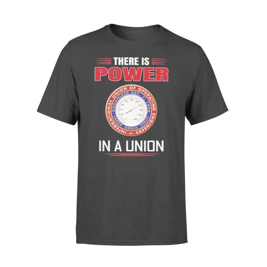 International Union Of Operating Engineers There Is Power In A Union T-shirt