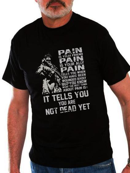 Pain Is Your Friend Pain Is Your Ally It Tells You Are Not Dead Yet Standard/Premium T-Shirt