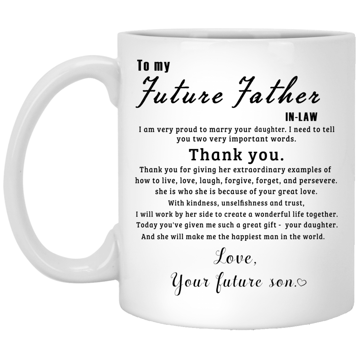 To My Future Father In Law I Am Very Proud To Marry Your Daughter – Best Cute Gift For Father’S Day, Gift For Home Decor, Gift For Family – Coffee Mug