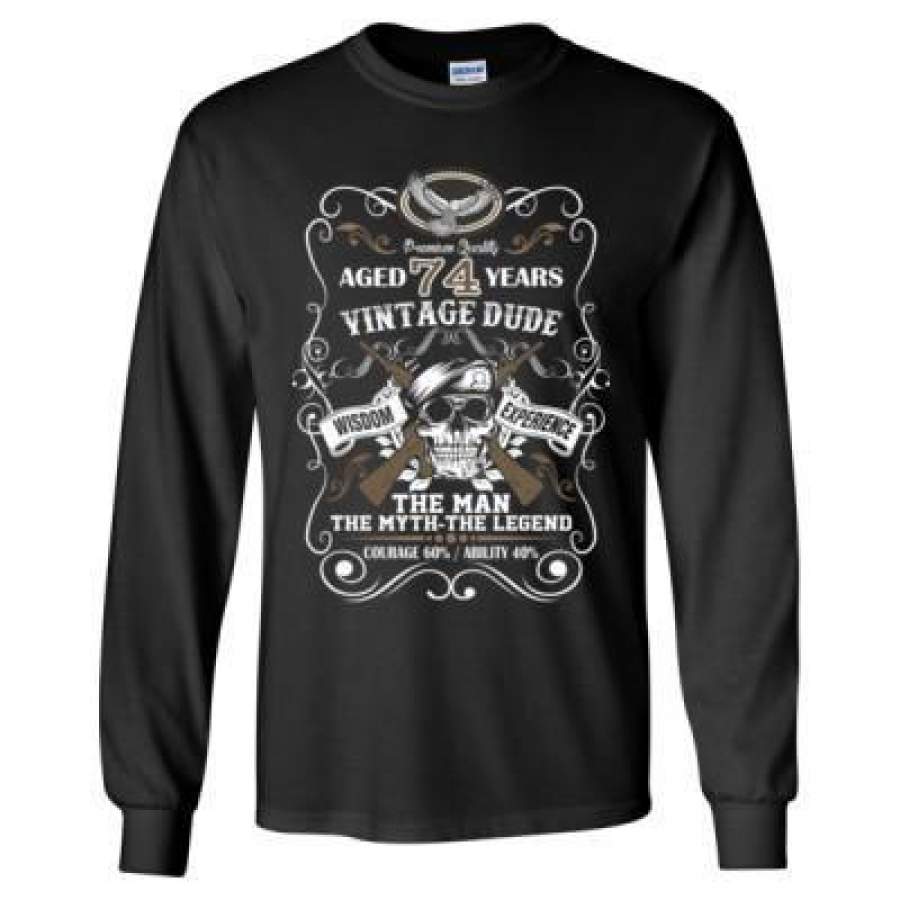 AGR Aged 74 Years Vintage Dude Wisdom Experience The Man The Myth The Legend Courage 60% Ability 40% – Long Sleeve T-Shirt