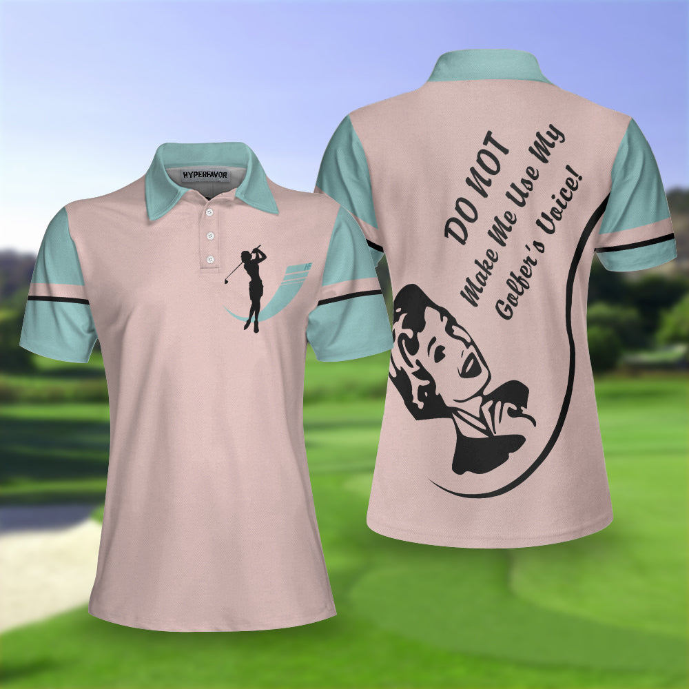 Do Not Make Me Use My Golfer’S Voice Golf Short Sleeve Women Polo Shirt, Cool Golf Shirt For Ladies, Unique Female Golf Gift Coolspod