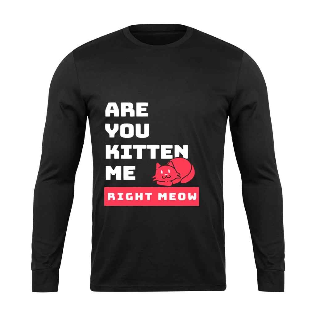 Are You Kitten Me Right Meow Two Long Sleeve T-Shirt