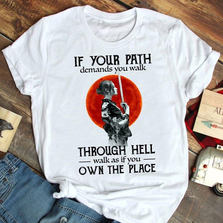 If Your Path Demands You Walk Through Hell Walk As If You Own The Place Standard Women’s T-shirt