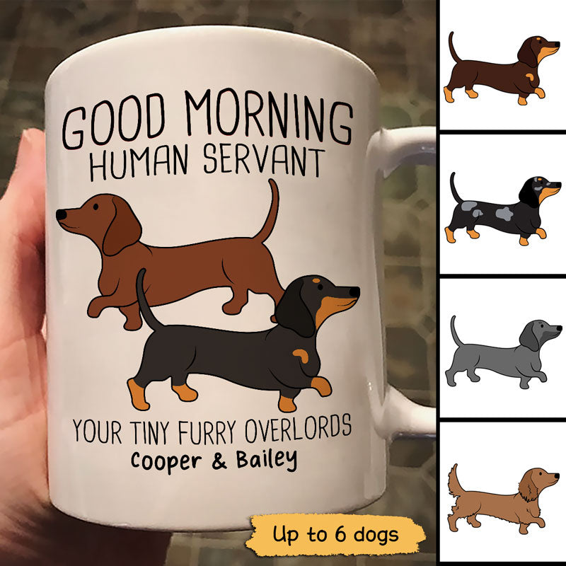 Dachshunds Dogs Good Morning Human Servant Personalized Mug