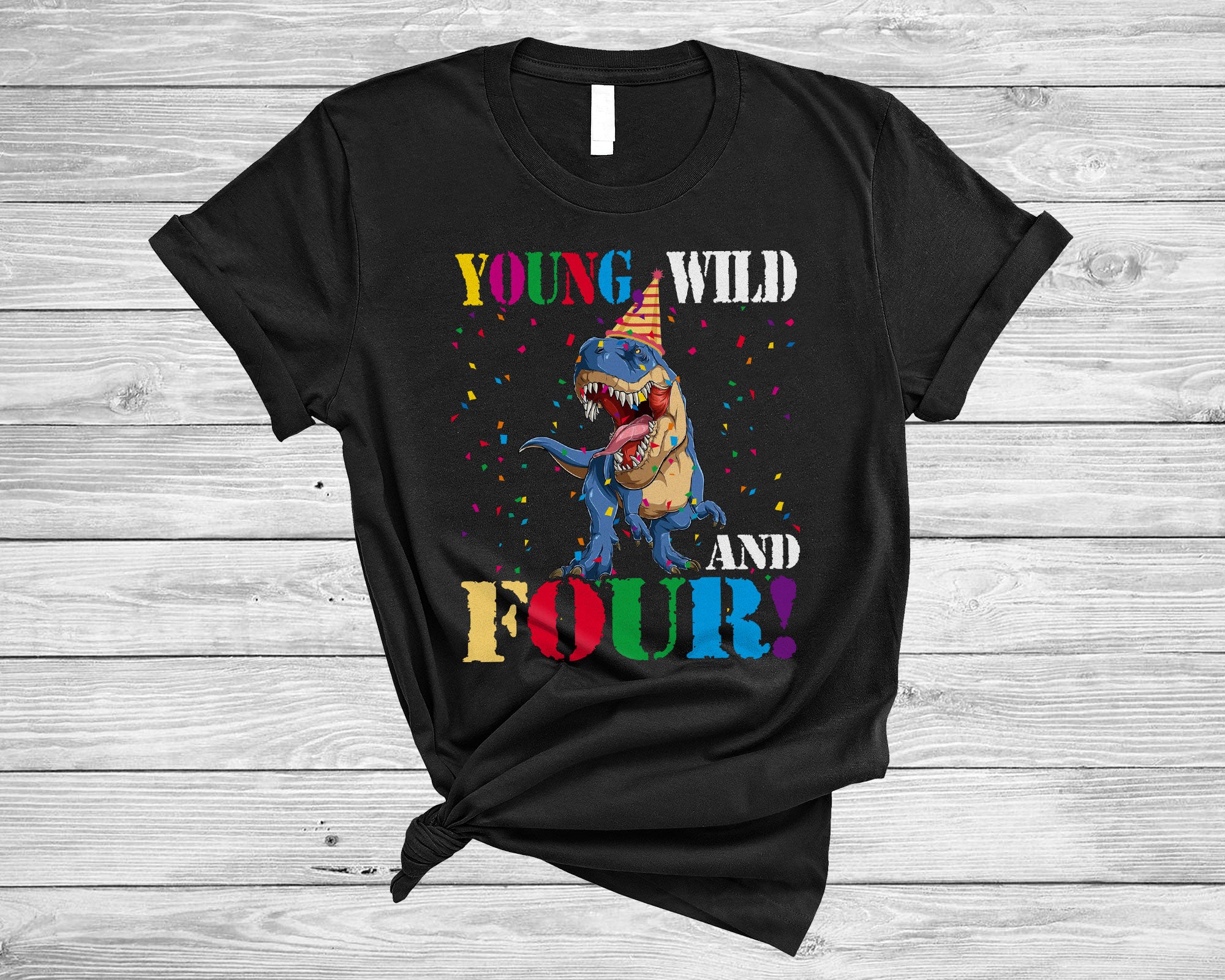 Birthday T-Rex Shirt Young Wild And Four Funny 4Th Birthday Dinosaur T-Rex Dinosaur Kids Gifts T-Shirt