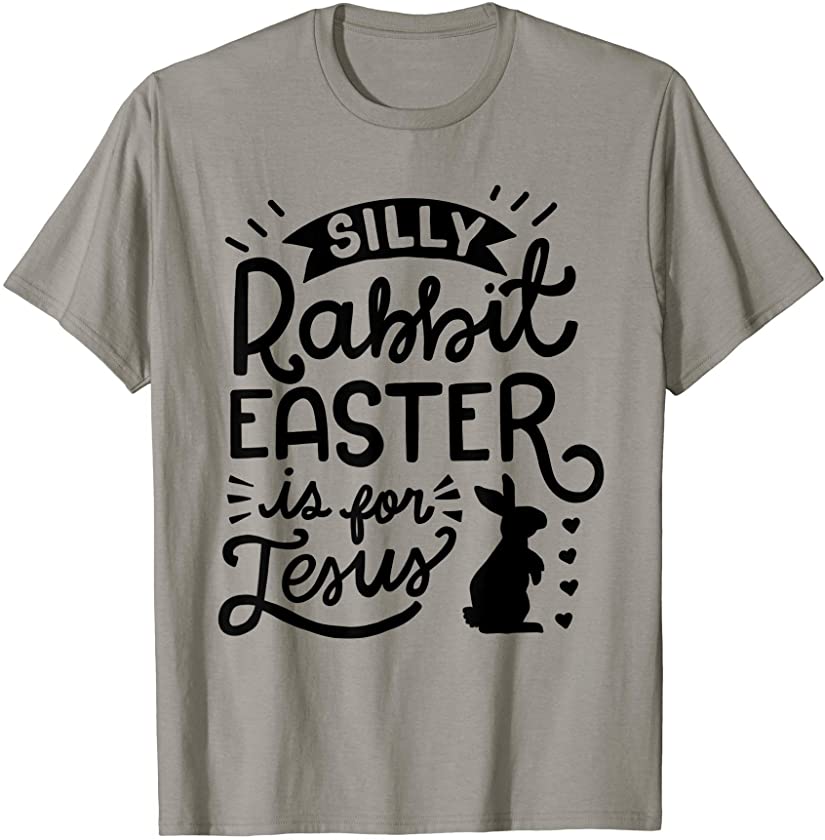 Silly Rabbit Easter Is For Jesus Kids Boys Girls Funny T-Shirt