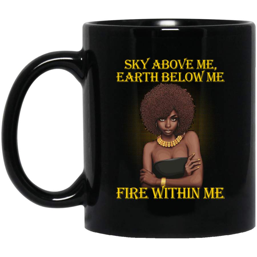 Sky Above Me Earth Below Me Fire Within Me Mug Melanin Women Design